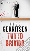 Tutto brivido: eLit. E-book. Formato EPUB ebook di Tess Gerritsen