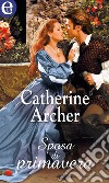 Sposa di primavera (eLit): eLit. E-book. Formato EPUB ebook di Catherine Archer