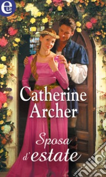 Sposa d'estate (eLit): eLit. E-book. Formato EPUB ebook di Catherine Archer