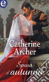 Sposa d'autunno (eLit): eLit. E-book. Formato EPUB ebook di Catherine Archer