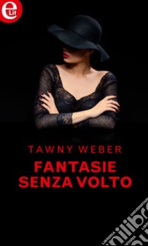 Fantasie senza volto (eLit): eLit. E-book. Formato EPUB ebook di Tawny Weber