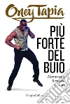 Più forte del buio. E-book. Formato EPUB ebook di Oney Tapia