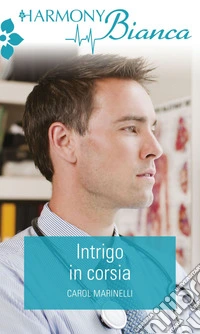 Intrigo in corsia: Harmony Bianca. E-book. Formato EPUB ebook