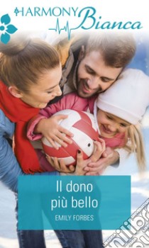 Il dono più bello: Harmony Bianca. E-book. Formato EPUB ebook di Emily Forbes