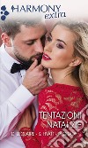 Tentazioni natalizie: L'equazione della passione - Seduzione di Natale - Segreti parigini. E-book. Formato EPUB ebook