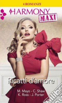 Ricatti d'amore: Proposta in abito bianco | Un segreto da svelare | Contratto all'altare | In fuga all'altare. E-book. Formato EPUB ebook di Margaret Mayo