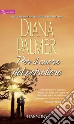 Per il cuore del petroliere: Harmony Romance. E-book. Formato EPUB ebook