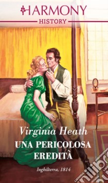 Una pericolosa eredità. E-book. Formato EPUB ebook di Virginia Heath