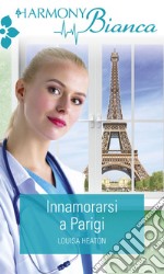 Innamorarsi a Parigi: Harmony Bianca. E-book. Formato EPUB ebook