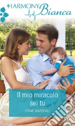 Il mio miracolo sei tu: Harmony Bianca. E-book. Formato EPUB ebook