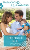 Il mio miracolo sei tu: Harmony Bianca. E-book. Formato EPUB ebook