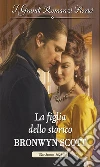 La figlia dello storico: I Grandi Romanzi Storici. E-book. Formato EPUB ebook di Bronwyn Scott