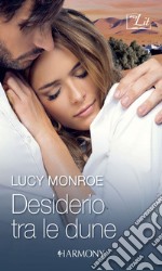 Desiderio tra le dune: Harmony MyLit. E-book. Formato EPUB