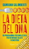 La dieta del DNA. E-book. Formato EPUB ebook di Damiano Galimberti