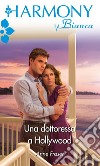 Una dottoressa a Hollywood: Harmony Bianca. E-book. Formato EPUB ebook di Anne Fraser