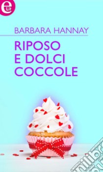 Riposo e dolci coccole (eLit): eLit. E-book. Formato EPUB ebook di Barbara Hannay