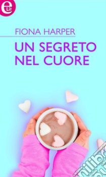 Un segreto nel cuore (eLit): eLit. E-book. Formato EPUB ebook di Fiona Harper