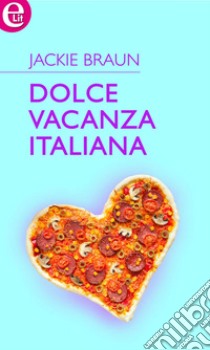 Dolce vacanza italiana (eLit): eLit. E-book. Formato EPUB ebook di Jackie Braun