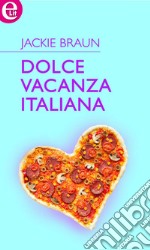 Dolce vacanza italiana (eLit): eLit. E-book. Formato EPUB ebook