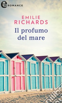 Il profumo del mare (eLit): eLit. E-book. Formato EPUB ebook di Emilie Richards