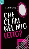 Che ci fai nel mio letto? (eLit): eLit. E-book. Formato EPUB ebook