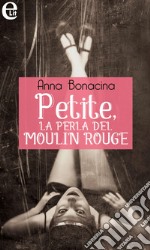 Petite, la perla del Moulin Rouge (eLit). E-book. Formato EPUB ebook