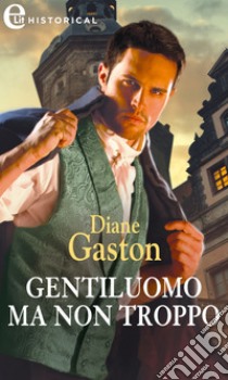 Gentiluomo ma non troppo (eLit): eLit. E-book. Formato EPUB ebook di Diane Gaston