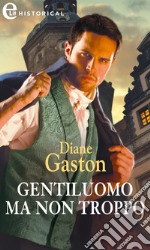 Gentiluomo ma non troppo (eLit): eLit. E-book. Formato EPUB ebook