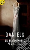 Un matrimonio pericoloso (eLit): eLit. E-book. Formato EPUB ebook di B.j. Daniels