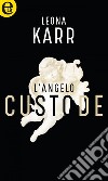 L'angelo custode (eLit): eLit. E-book. Formato EPUB ebook di Leona Karr