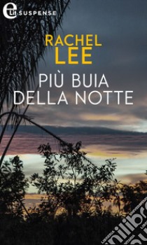 Più buia della notte (eLit): eLit. E-book. Formato EPUB ebook di Rachel Lee