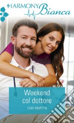 Weekend col dottore: Harmony Bianca. E-book. Formato EPUB