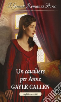 Un cavaliere per Anne: I Grandi Romanzi Storici. E-book. Formato EPUB ebook di Julia Latham