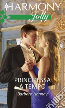 Principessa a tempo: Harmony Jolly. E-book. Formato EPUB ebook di Barbara Hannay