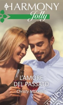 L'amore del passato: Harmony Jolly. E-book. Formato EPUB ebook di Christy Mckellen