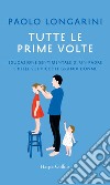 Tutte le prime volte. E-book. Formato EPUB ebook