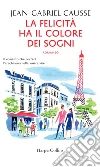 La felicità ha il colore dei sogni. E-book. Formato EPUB ebook di Jean-Gabriel Causse