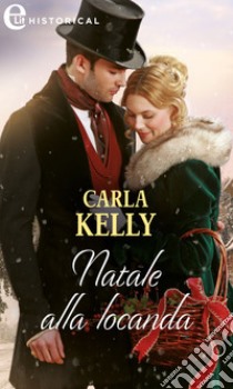 Natale alla locanda (eLit): eLit. E-book. Formato EPUB ebook di Carla Kelly