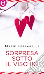 Sorpresa sotto il vischio (eLit): eLit. E-book. Formato EPUB ebook