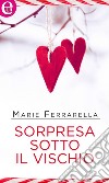 Sorpresa sotto il vischio (eLit): eLit. E-book. Formato EPUB ebook di Marie Ferrarella