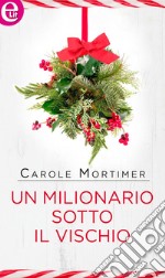 Un milionario sotto il vischio (eLit): eLit. E-book. Formato EPUB