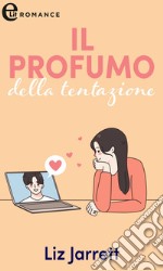 Il profumo della tentazione (eLit): eLit. E-book. Formato EPUB ebook