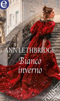 Bianco inverno (eLit): eLit. E-book. Formato EPUB ebook di Ann Lethbridge