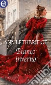 Bianco inverno (eLit): eLit. E-book. Formato EPUB ebook