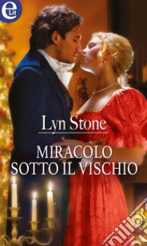 Miracolo sotto il vischio (eLit): eLit. E-book. Formato EPUB ebook di Lyn Stone