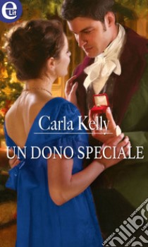 Un dono speciale (eLit): eLit. E-book. Formato EPUB ebook di Carla Kelly