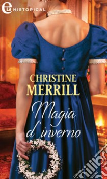 Magia d'inverno (eLit): eLit. E-book. Formato EPUB ebook di Christine Merrill