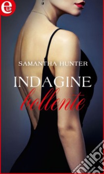 Indagine bollente (eLit): eLit. E-book. Formato EPUB ebook di Samantha Hunter