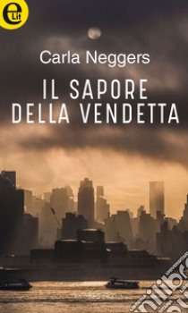 Il sapore della vendetta (eLit): eLit. E-book. Formato EPUB ebook di Carla Neggers