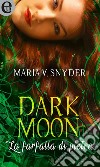 Dark moon - La farfalla di pietra: eLit. E-book. Formato EPUB ebook di Maria V. Snyder